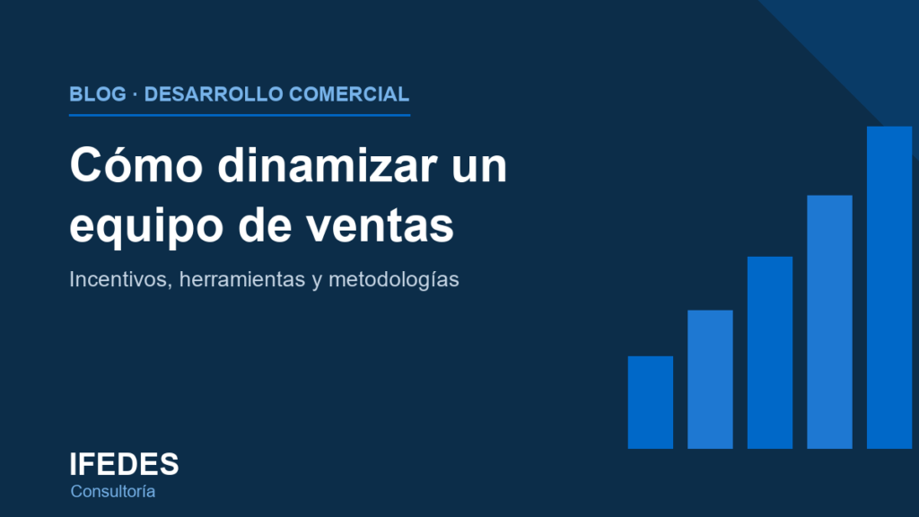 Cómo dinamizar un equipo de ventas — guía de IFEDES sobre dinamización comercial