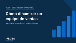 Cómo dinamizar un equipo de ventas — guía de IFEDES sobre dinamización comercial
