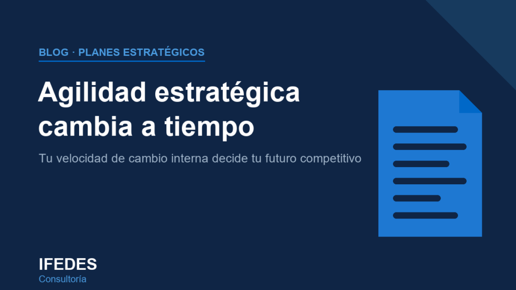 Agilidad estratégica: la velocidad de cambio interna de tu pyme decide su futuro competitivo